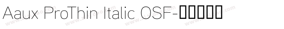 Aaux ProThin Italic OSF字体转换